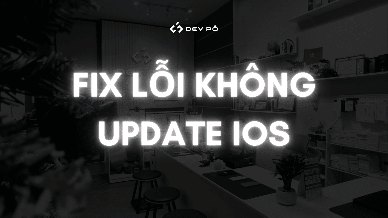 Fix lỗi KHÔNG UPDATE IOS được