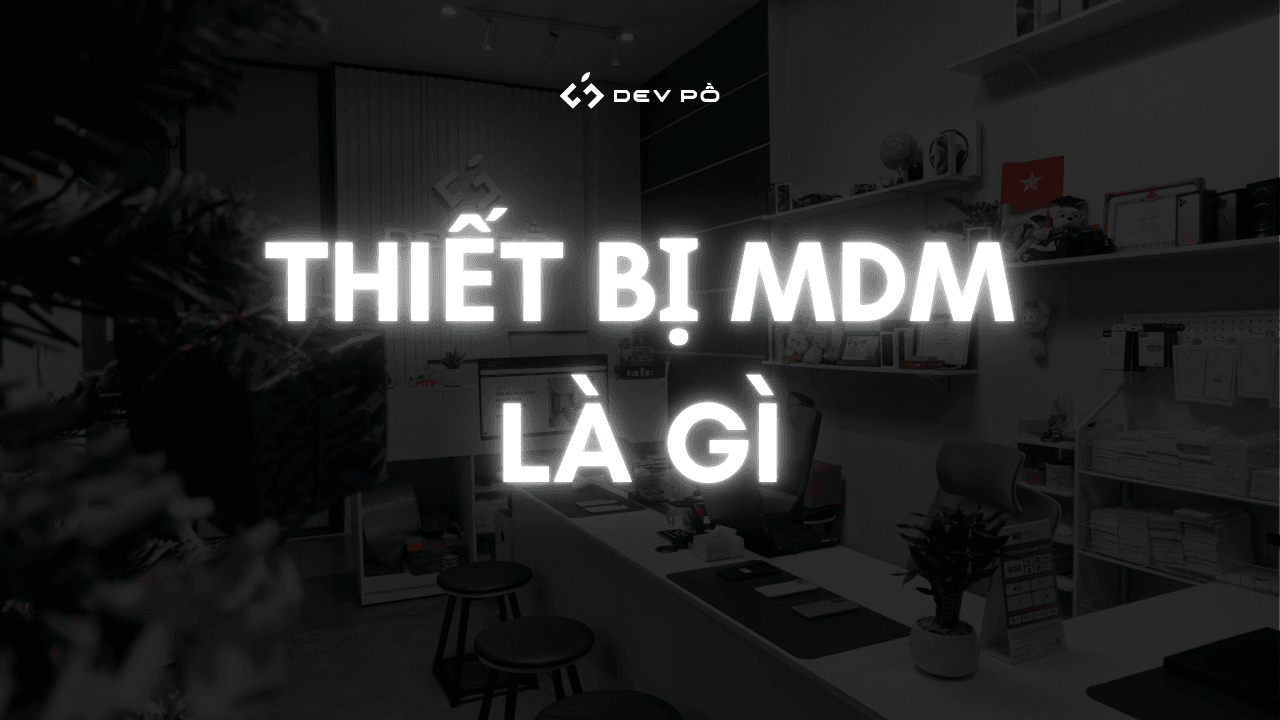 Thiết bị MDM là gì